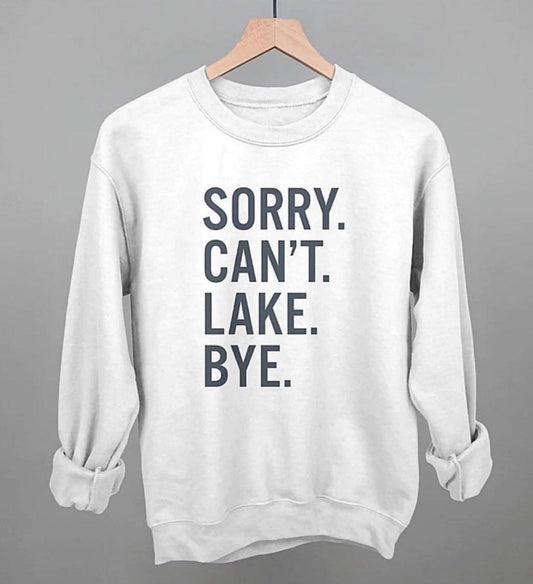 Sorry Can’t Lake Bye Crewneck