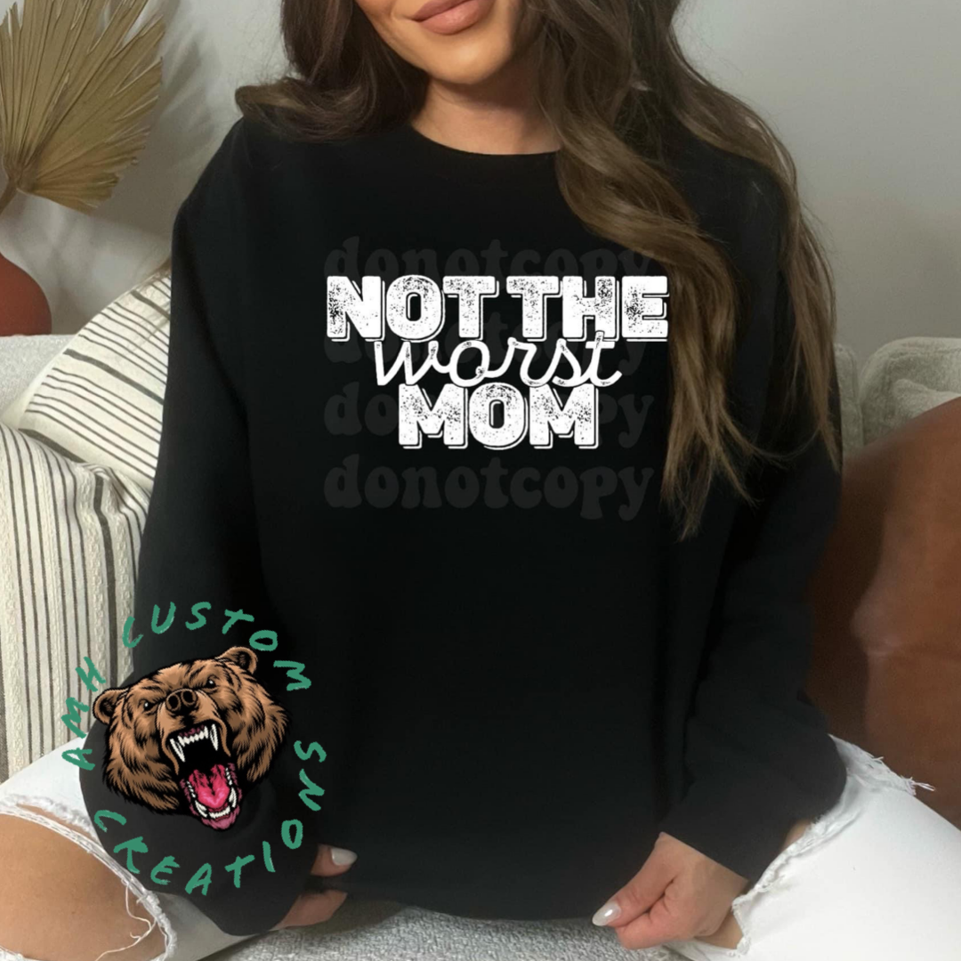 Not The Worst Mom Crewneck