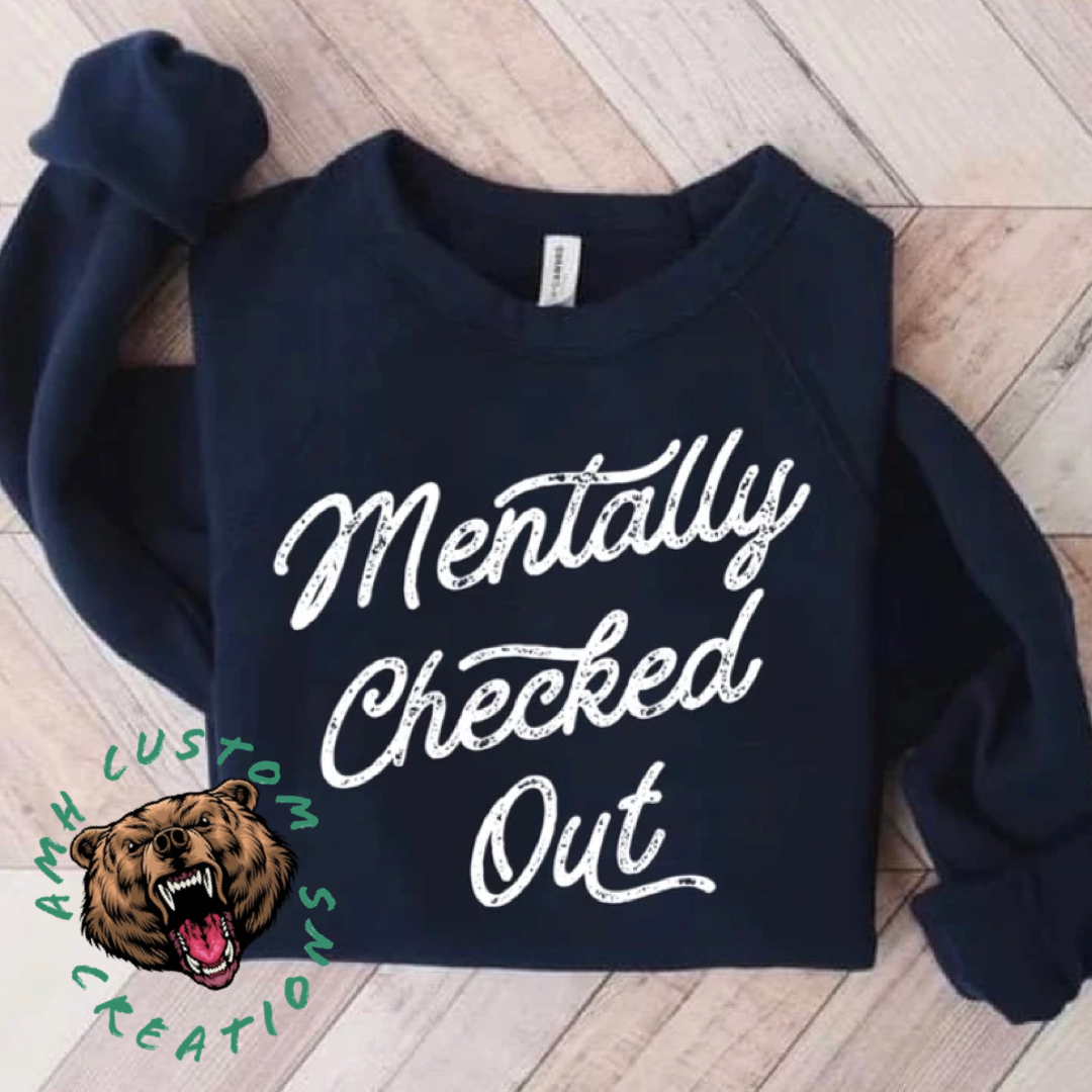 Mentally Checked Out Crewneck